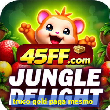 truco gold paga mesmo